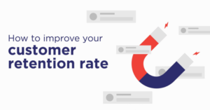 How to improve your customer retention rate